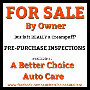 A Better Choice Auto Care - See Us for Pre-Purchase Inspections